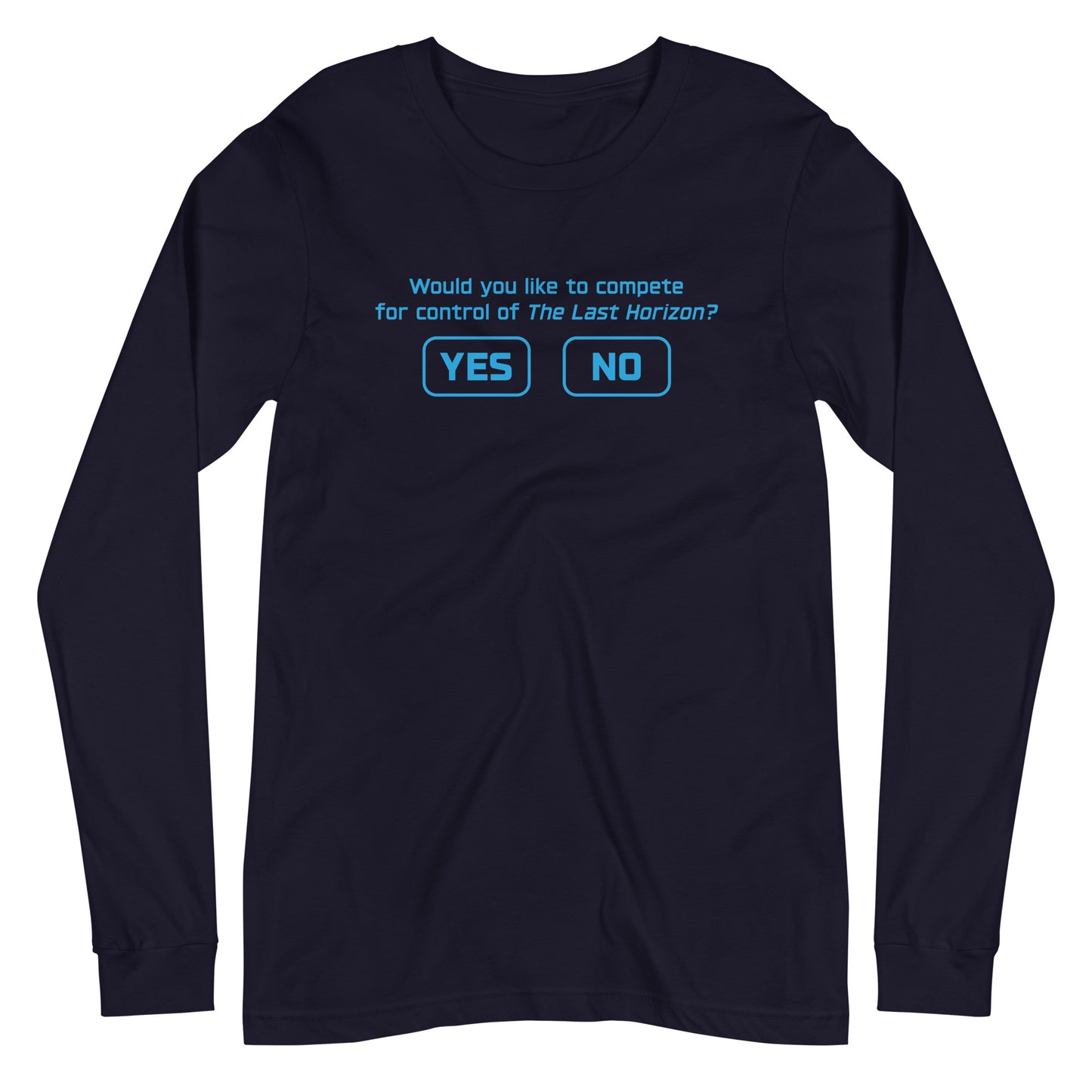 "Would you like to compete...?" - Unisex Long Sleeve Tee