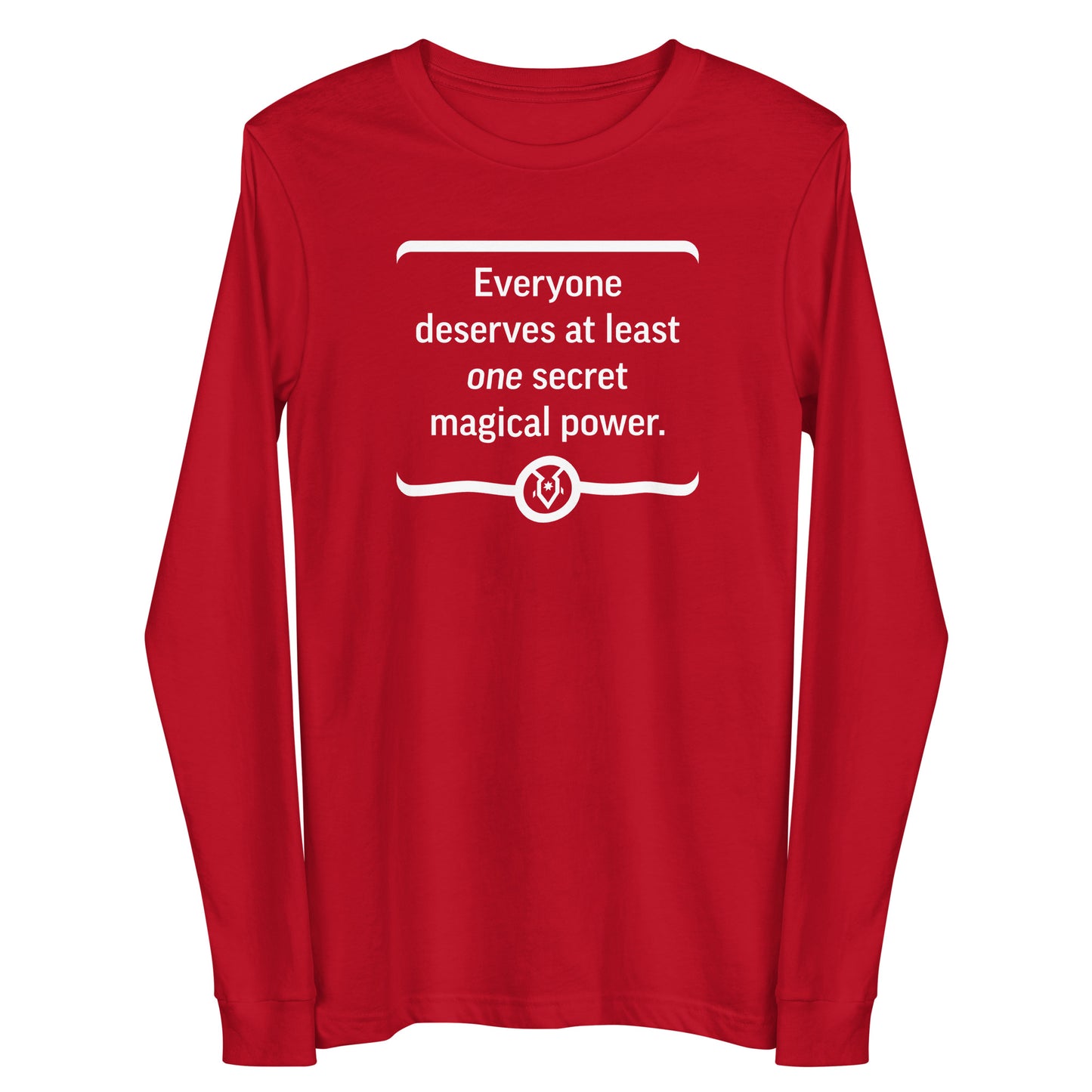 "Everyone deserves at least one secret magical power." - Unisex Long Sleeve Tee