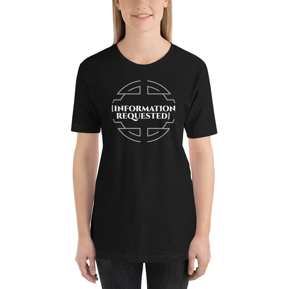 Information Requested - Unisex T-shirt