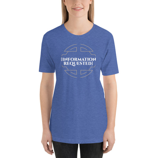 Information Requested - Unisex T-shirt