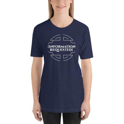 Information Requested - Unisex T-shirt