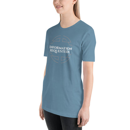 Information Requested - Unisex T-shirt