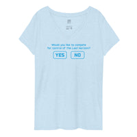 THE LAST HORIZON: "Would you like to compete...?" Women’s recycled v-neck t-shirt