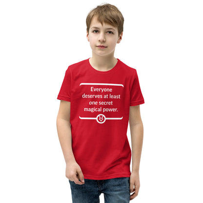 "Everyone deserves at least one secret magical power." - Youth T-shirt