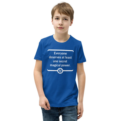 "Everyone deserves at least one secret magical power." - Youth T-shirt